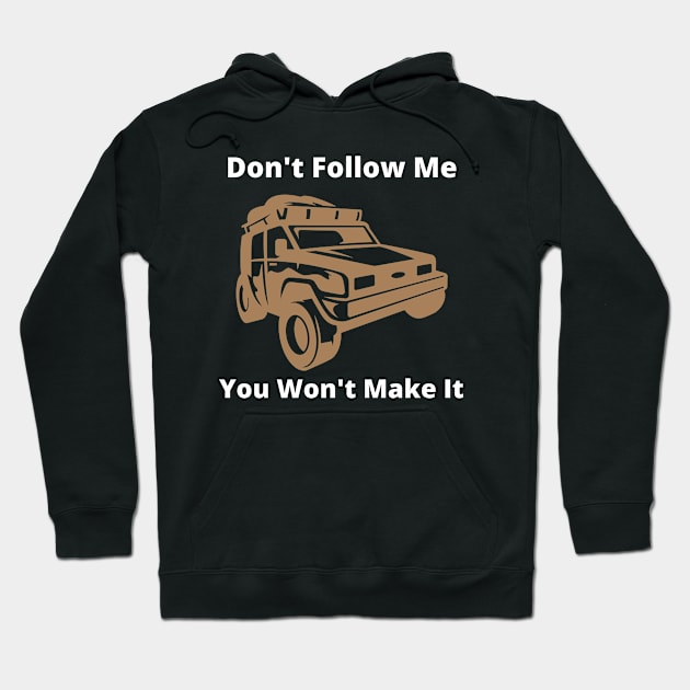 Don't follow me you wont make it Hoodie by debageur